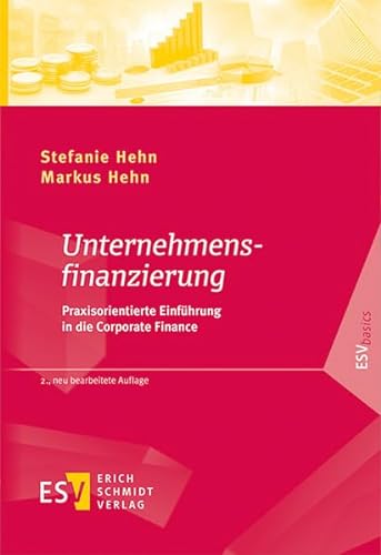 Unternehmensfinanzierung: Praxisorientierte Einführung in die Corporate Finance (ESVbasics) von Schmidt, Erich